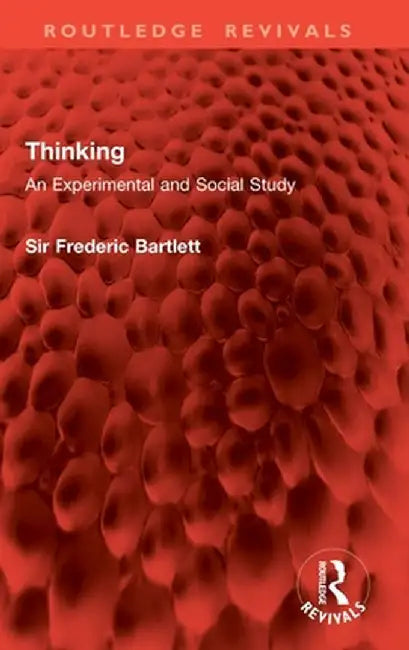 Thinking: An Experimental and Social Study by Frederic Bartlett
