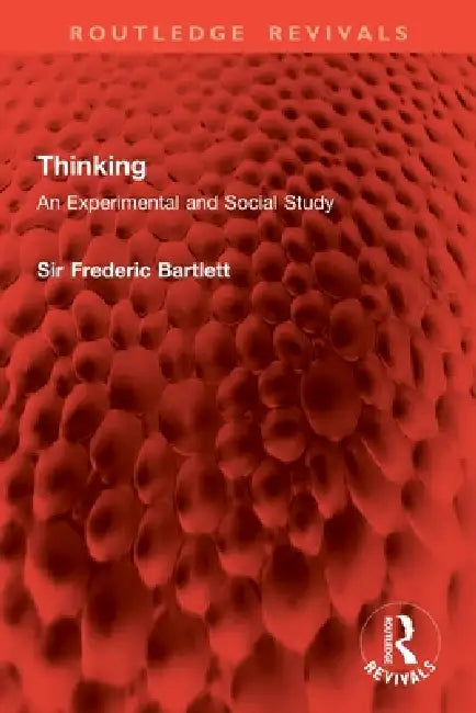 Thinking: An Experimental and Social Study by Bartlett Frederic