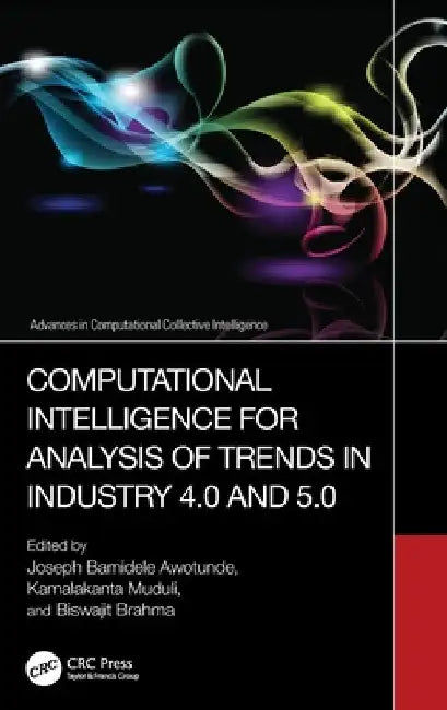 Computational Intelligence for Analysis of Trends in Industry 4.0 and 5.0 by Joseph Bamidele Awotunde