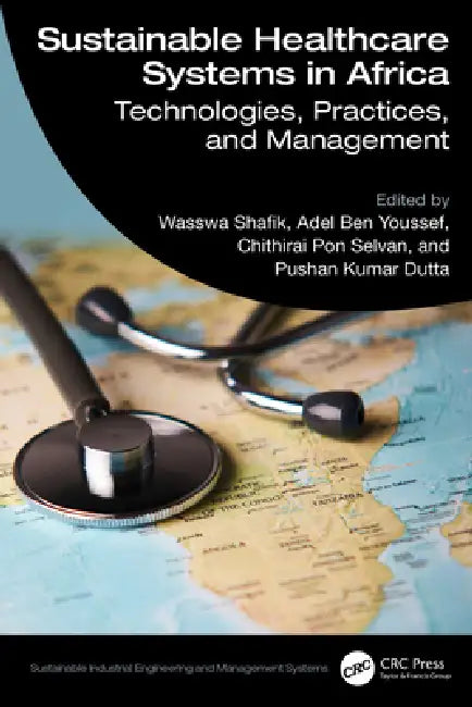 Sustainable Healthcare Systems in Africa: Technologies, Practices, and Management by Wasswa Shafik