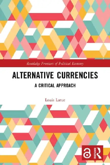 Alternative Currencies: A Critical Approach by Louis Larue