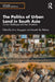 The Politics of Urban Land in South Asia: Current Challenges and New Directions by Urmi SenGupta