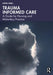 Trauma Informed Care: A Guide for Nursing and Midwifery Practice by Sophie Isobel