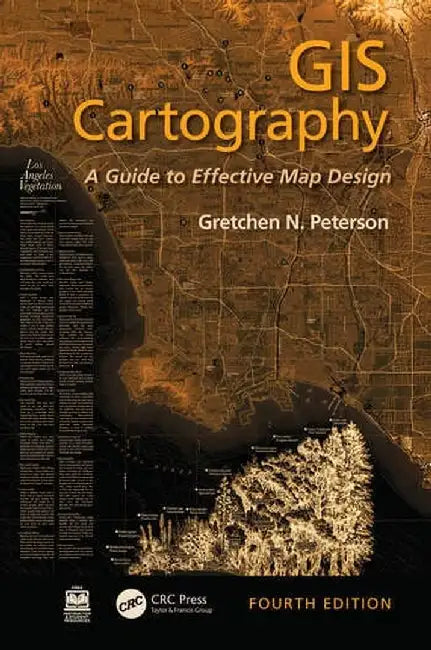GIS Cartography: A Guide to Effective Map Design by Gretchen N. Peterson