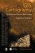 GIS Cartography: A Guide to Effective Map Design by Gretchen N. Peterson
