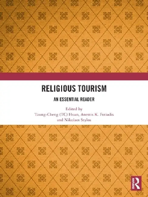 Religious Tourism: An Essential Reader by Tzung-Cheng (Tc) Huan, Anestis K. Fotiadis, Nikolaos Stylos