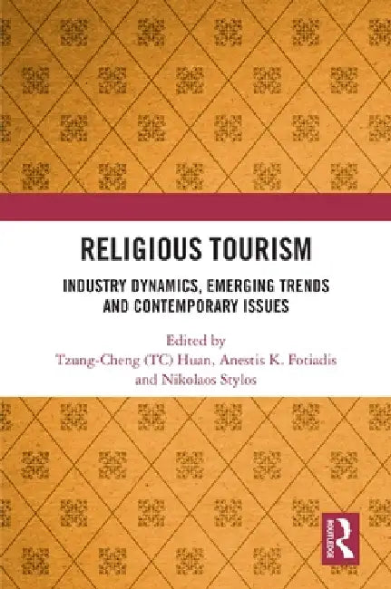 Religious Tourism: Industry Dynamics, Emerging Trends and Contemporary Issues by Huan