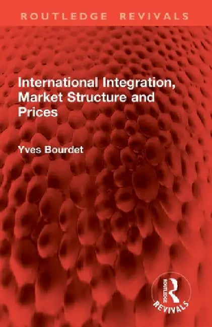 International Integration, Market Structure and Prices by Yves Bourdet