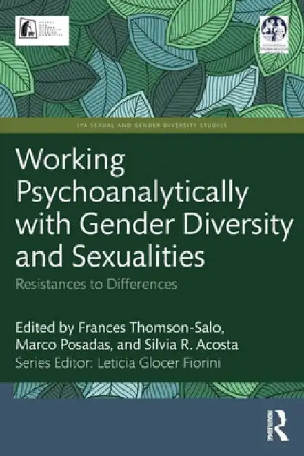 Working Psychoanalytically with Gender Diversity and Sexualities: Resistances to Differences by Frances Thomson-Salo