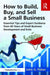 How to Build, Buy, and Sell a Small Business: Essential Tips and Expert Guidance from 40 Years of Small Business Development by John G. Fisher