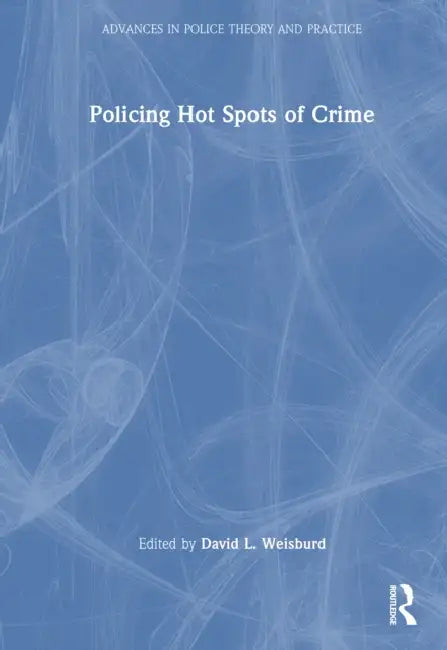 Policing Hot Spots of Crime by David L. Weisburd