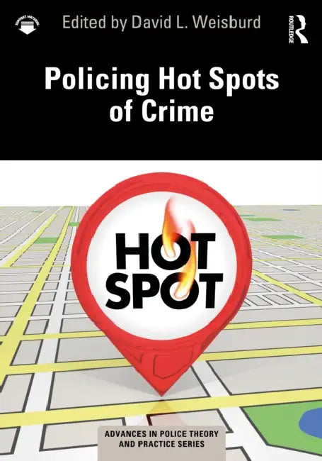Policing Hot Spots of Crime by David L. Weisburd