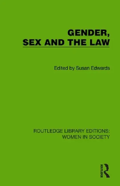 Gender, Sex and the Law by Susan Edwards