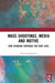 Mass Shootings, Media and Motive: How Changing Coverage Can Save Lives by Glynn Greensmith