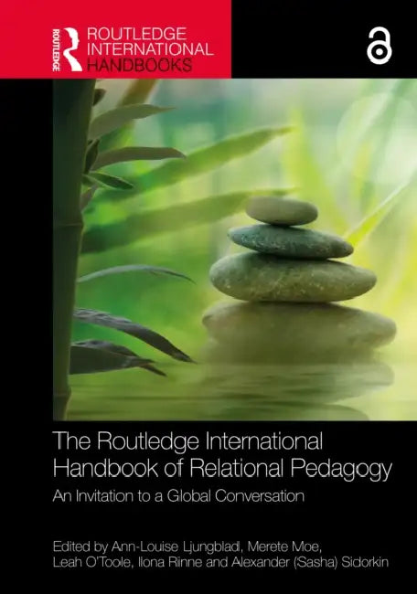 The Routledge International Handbook of Relational Pedagogy by Ann-Louise Ljungblad