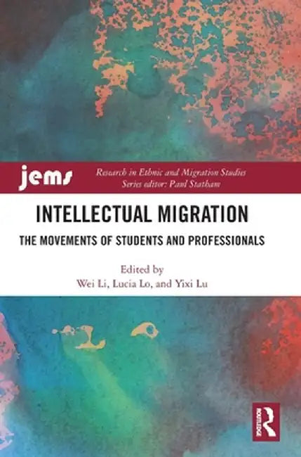 Intellectual Migration: The Movements of Students and Professionals by Wei Li