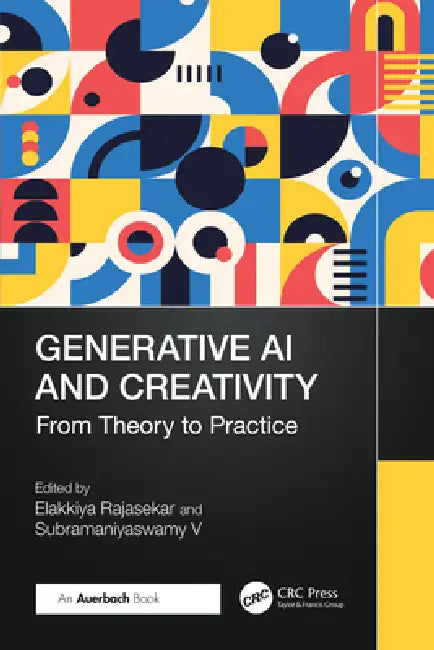 Generative AI and Creativity: From Theory to Practice by Elakkiya Rajasekar