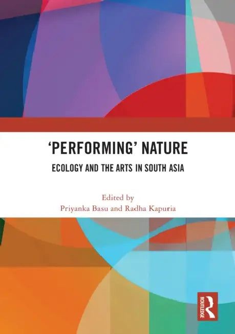 'Performing’ Nature by Priyanka Basu