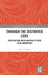 Through the Distorted Lens: Constructing Truth and Reality with Legal Narratives by Fiona C. Hum