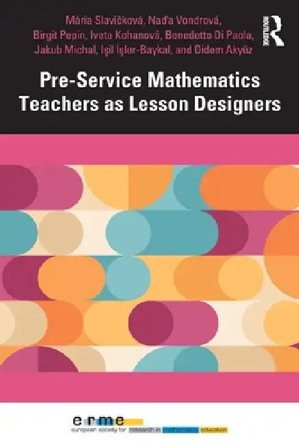 Pre-Service Mathematics Teachers as Lesson Designers by Mária Slavíčková, Nad'a Vondrová, Birgit Pepin