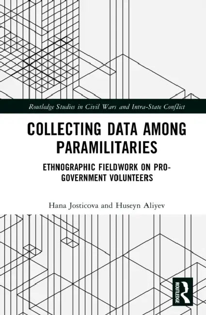 Collecting Data Among Paramilitaries: Ethnographic Fieldwork on Pro-Government Volunteers by Hana Josticova