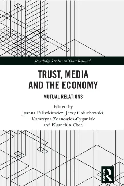 Trust, Media and the Economy: Mutual Relations by Joanna Paliszkiewicz