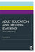 Adult Education and Lifelong Learning by Jarvis, Peter