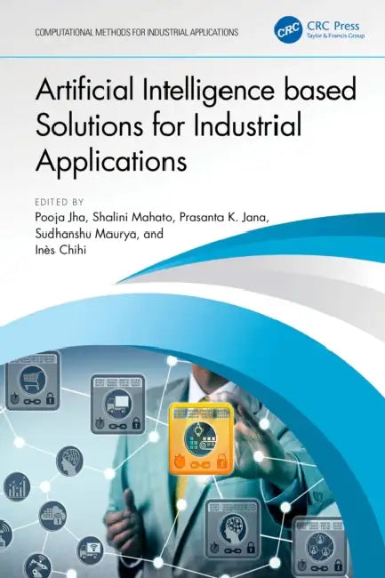 Artificial Intelligence based Solutions for Industrial Applications by Pooja Jha