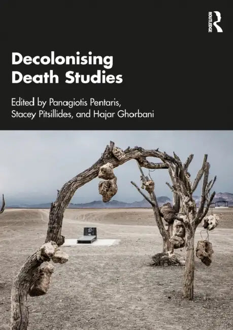 Decolonising Death Studies by Panagiotis Pentaris, Stacey Pitsillides, Hajar Ghorbani