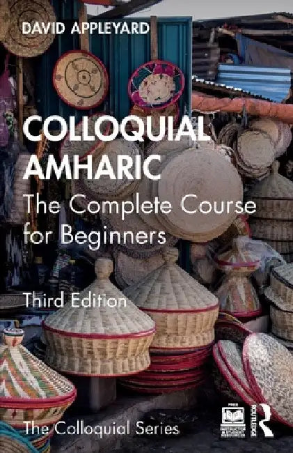 Colloquial Amharic: The Complete Course for Beginners by David Appleyard