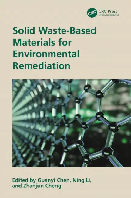 Solid Waste-Based Materials for Environmental Remediation by Guanyi Chen