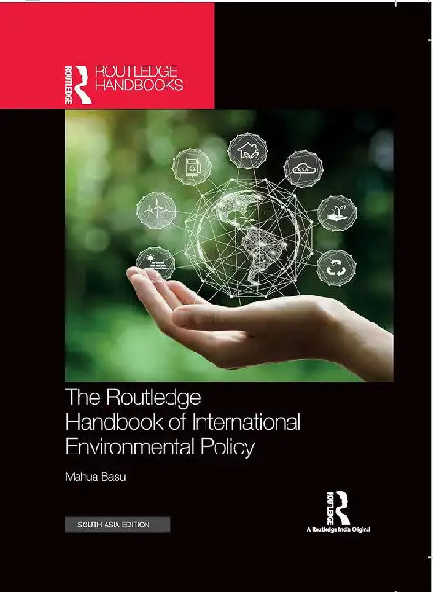 The Routledge Handbook of International Environmental Policy by Mahua Basu
