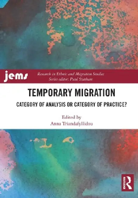 Temporary Migration: Category of Analysis or Category of Practice? by Anna Triandafyllidou