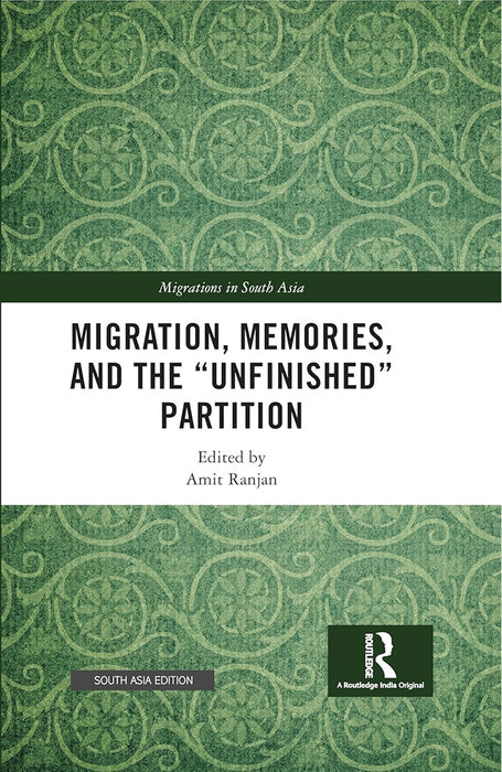 "Migration Memories and the ""Unfinished"" Partition (Migrations in South Asia)"  by Amit Ranjan