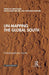 Un-Mapping the Global South(Transdisciplinary Souths) by Gero Bauer, Nicole Hirschfelder, Fernando Resende
