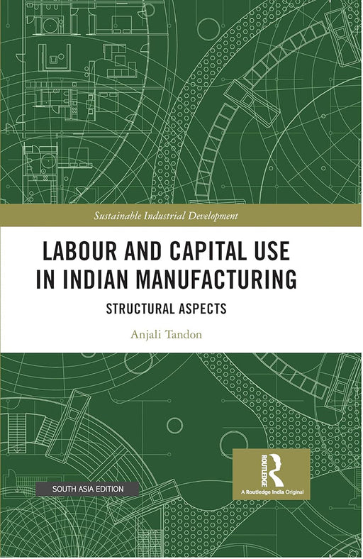 Labour and Capital Use in Indian Manufacturing  by Anjali Tandon