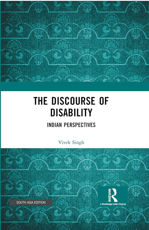 The Discourse of Disability: Indian Perspectives by Vivek Singh