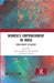 Women’s Empowerment in India: From Rights to Agency by Anjoo Sharan Upadhyaya, Åshild Kolås, Eileen Connolly