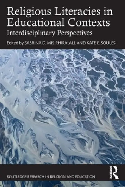 Religious Literacies in Educational Contexts: Interdisciplinary Perspectives by Sabrina D. Misirhiralall