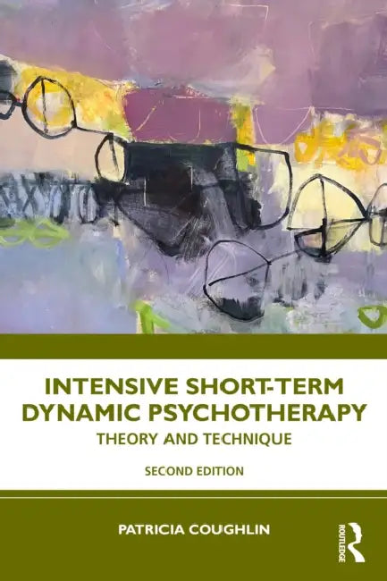 Intensive Short-Term Dynamic Psychotherapy: Theory and Technique by Patricia Coughlin