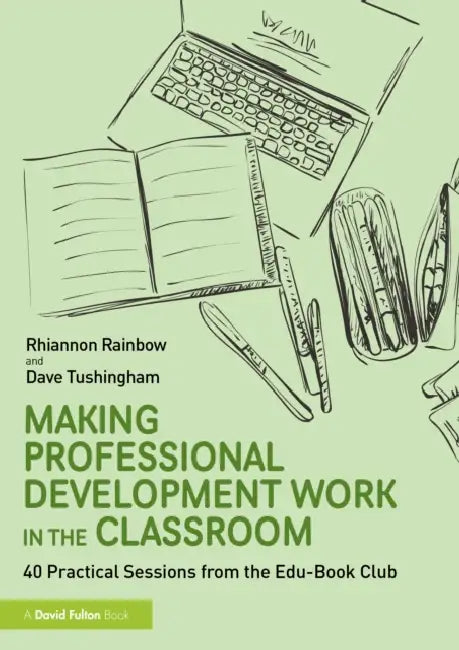 Making Professional Development Work in the Classroom by Rhiannon Rainbow