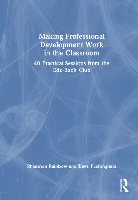 Making Professional Development Work in the Classroom by Rhiannon Rainbow