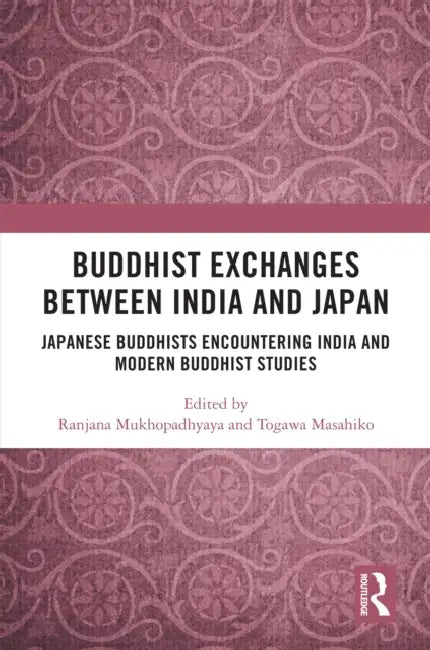Buddhist Exchanges Between India and Japan by Ranjana Mukhopadhyaya
