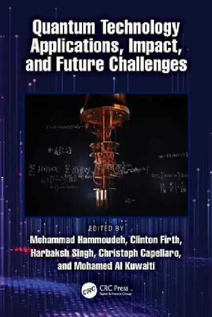Quantum Technology Applications, Impact, and Future Challenges by Mohammad Hammoudeh