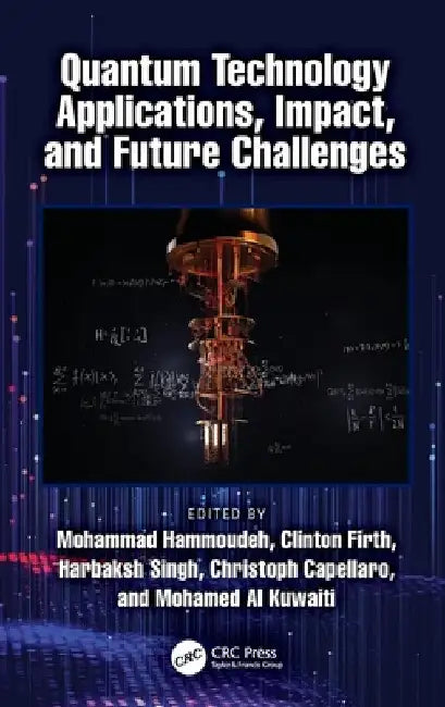 Quantum Technology Applications, Impact, and Future Challenges by Mohammad Hammoudeh