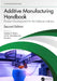 Additive Manufacturing Handbook: Product Development for the Defense Industry by Adedeji Bodunde Badiru, Carl R. Hartsfield, David Liu