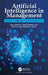 Artificial Intelligence in Management: Impact, Challenges and Developments by Alka Agnihotri, Anuja Pandey, Balamurugan Balusamy