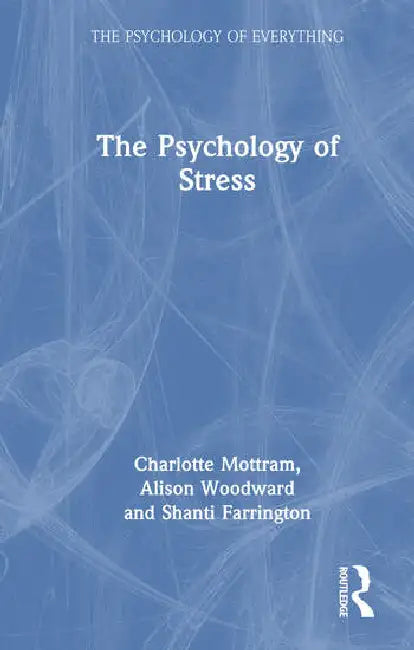 The Psychology of Stress by Mottram Charlotte