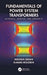 Fundamentals of Power System Transformers by Mostafa Eidiani
