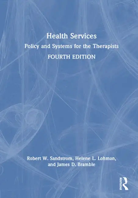 Health Services: Policy and Systems for the Therapists by Robert W. Sandstrom